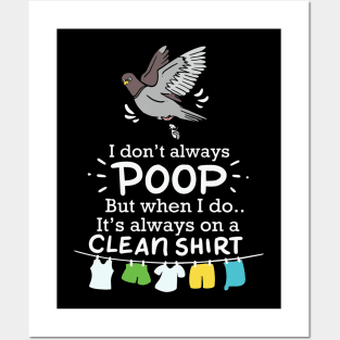 I Don't Always Poop But When I Do It's Always On A Clean Shirt Posters and Art